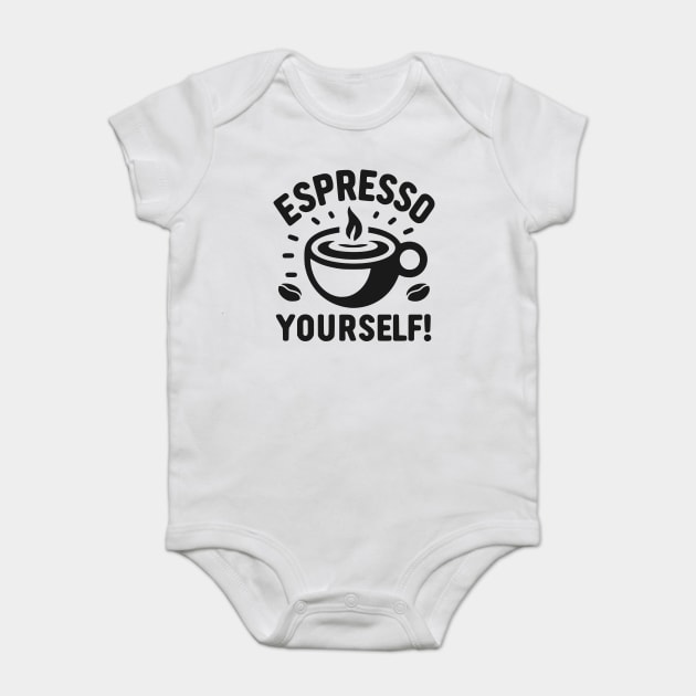 Espresso Yourself! Baby Bodysuit by Frank Ring